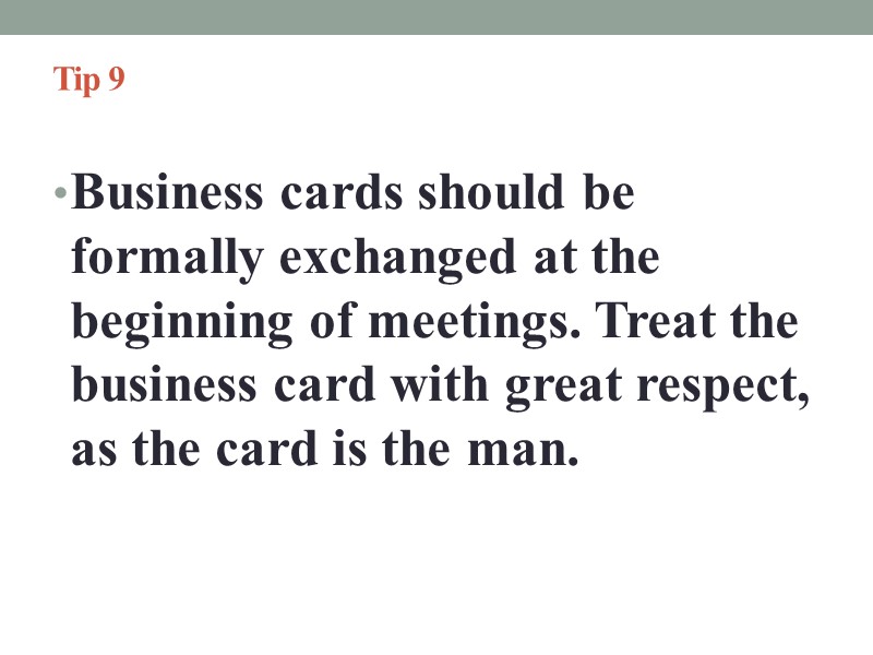 Tip 9   Business cards should be formally exchanged at the beginning of